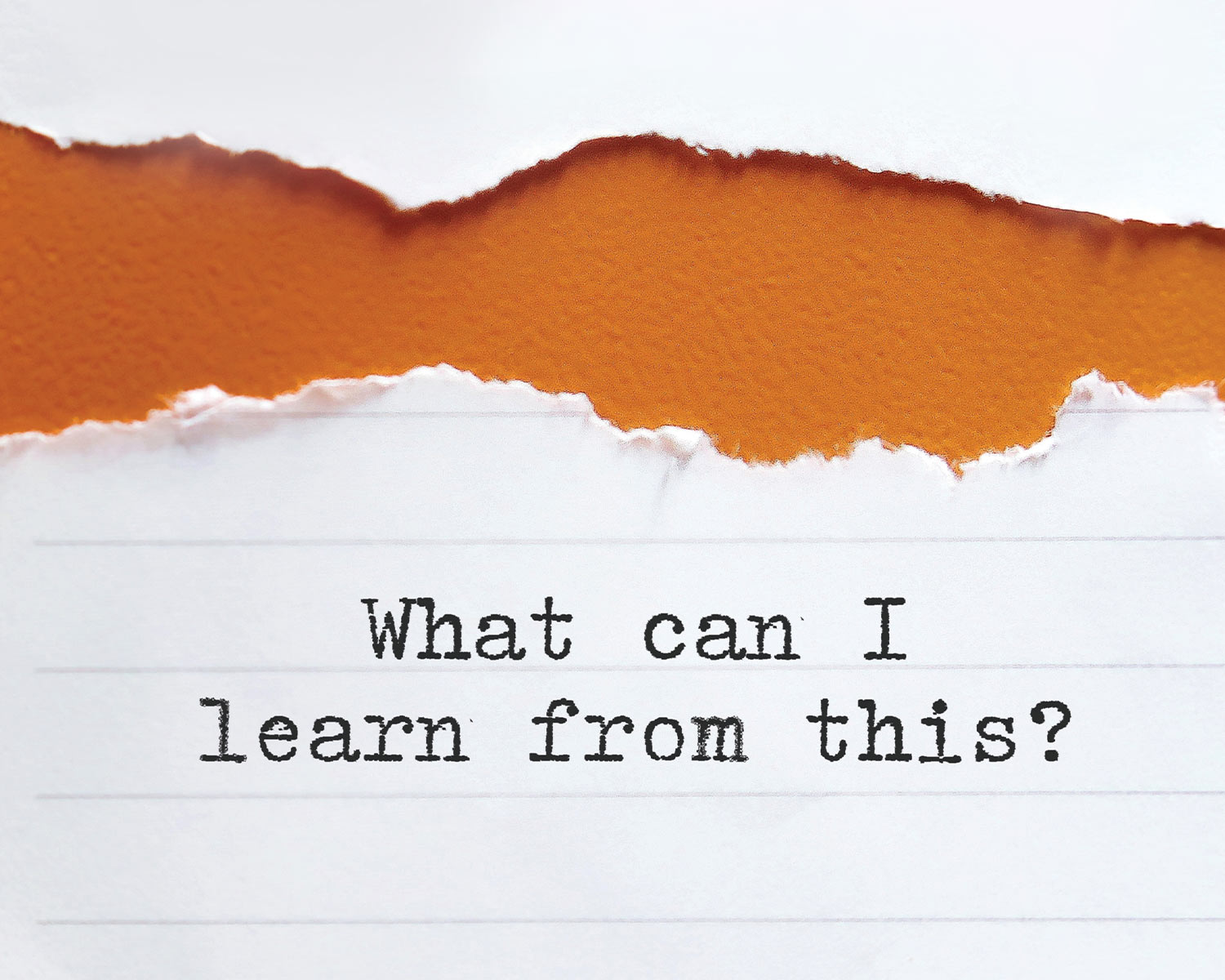 torn paper pieces separated by orange; the bottom piece reads "What can I learn from this" in typewriter font